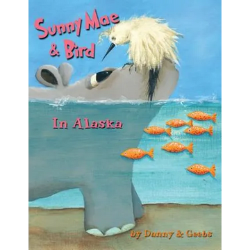 Sunny Mae & Bird - In Alaska - Paperback