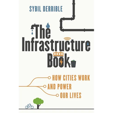 The Infrastructure Book: How Cities Work and Power Our Lives - Paperback