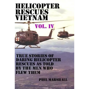 Helicopter Rescues Vietnam Vol. IV - Paperback