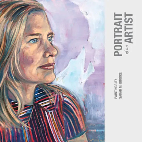 Portrait of an Artist: Paintings by Sarah M. Brokke