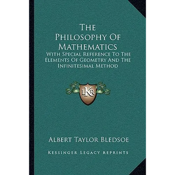 The Philosophy Of Mathematics: With Special Reference To The Elements Of Geometry And The Infinitesimal Method - Paperback