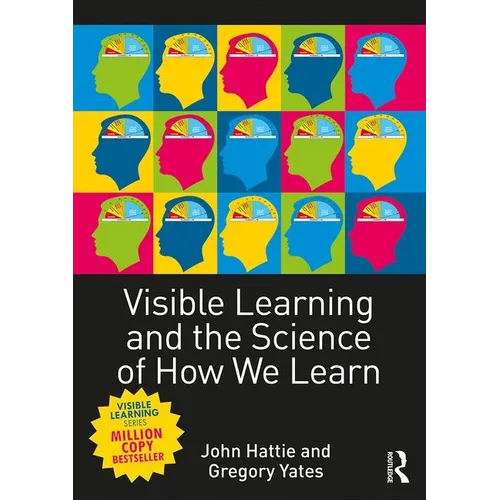 Visible Learning and the Science of How We Learn