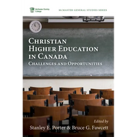 Christian Higher Education in Canada: Challenges and Opportunities - Hardcover