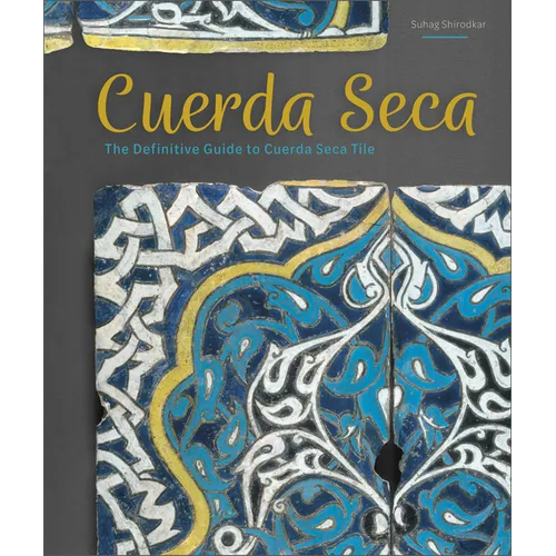 Cuerda Seca: The Definitive Guide to Cuerda Seca Tile