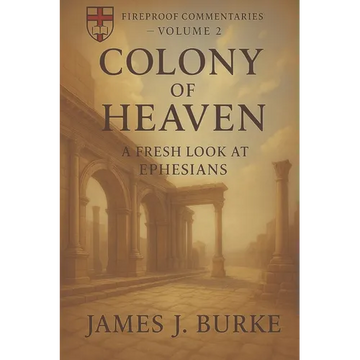 Colony of Heaven: A Fresh Look at Ephesians - Paperback