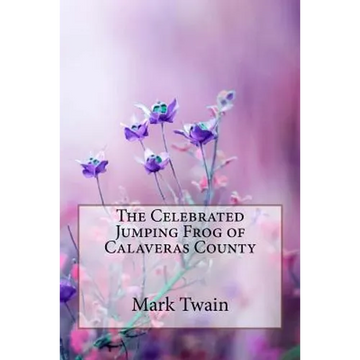 The Celebrated Jumping Frog of Calaveras County Mark Twain - Paperback