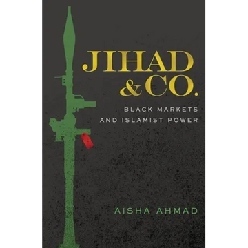 Jihad & Co.: Black Markets and Islamist Power - Paperback