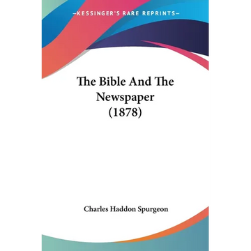 The Bible And The Newspaper (1878) - Paperback