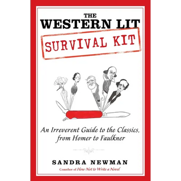 The Western Lit Survival Kit: An Irreverent Guide to the Classics, from Homer to Faulkner - Paperback