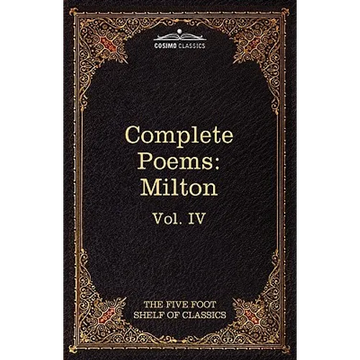The Complete Poems of John Milton: The Five Foot Shelf of Classics, Vol. IV (in 51 Volumes) - Paperback