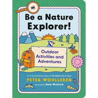 Be a Nature Explorer!: Outdoor Activities and Adventures - Paperback