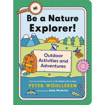 Be a Nature Explorer!: Outdoor Activities and Adventures - Paperback