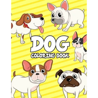 Dog Coloring Book: Dogs Coloring Book For Kids: Really Relaxing Animal Coloring Pages for Girls and Boys, A Collection Of Dog Coloring Pages For Kids, - Paperback