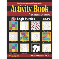 Activity Book for Adults & Seniors: 500 Easy Logic Puzzles (Sudoku - Fillomino - Kakuro - Futoshiki - Hitori - Slitherlink - Killer Sudoku - Calcudoku - Paperback