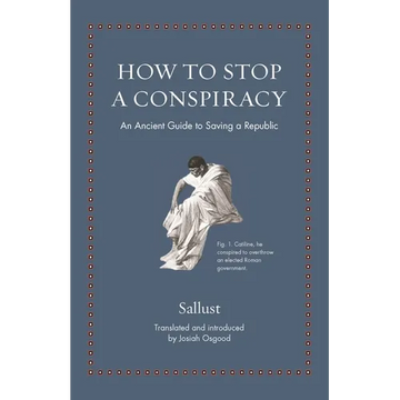 How to Stop a Conspiracy: An Ancient Guide to Saving a Republic - Hardcover