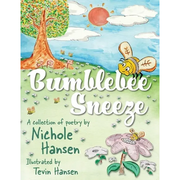 Bumblebee Sneeze: A Collection of Poetry - Paperback