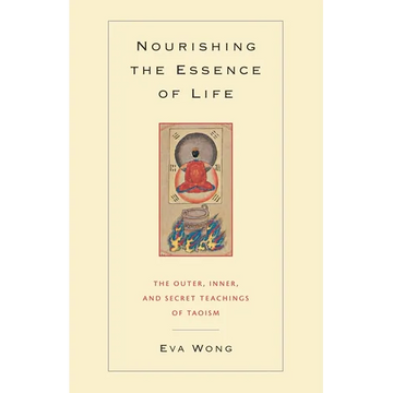 Nourishing the Essence of Life: The Outer, Inner, and Secret Teachings of Taoism - Paperback