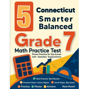 5 Connecticut Smarter Balanced Grade 7 Math Practice Tests: Proven Practice for Top Scores with Detailed Explanations - Paperback