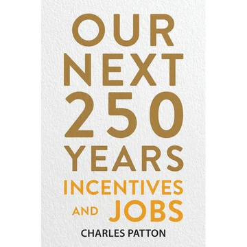 Our Next 250 Years: Incentives and Jobs - Paperback