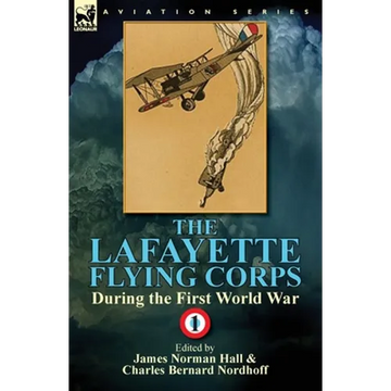 The Lafayette Flying Corps-During the First World War: Volume 1 - Paperback