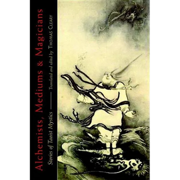 Alchemists, Mediums, and Magicians: Stories of Taoist Mystics - Paperback