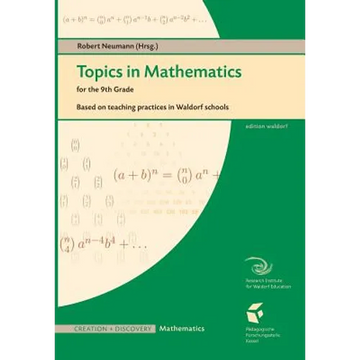 Topics in Mathematics for the 9th Grade: Based on teaching practice in Waldorf schools - Paperback