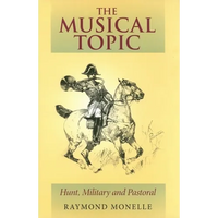 The Musical Topic: Hunt, Military and Pastoral - Hardcover