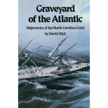 Graveyard of the Atlantic: Shipwrecks of the North Carolina Coast - Paperback