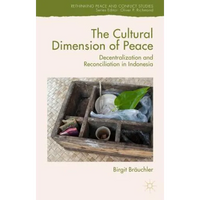 The Cultural Dimension of Peace: Decentralization and Reconciliation in Indonesia - Hardcover