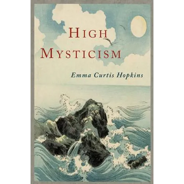 High Mysticism: A Series of Twelve Studies in the Wisdom of the Sages of the Ages - Paperback