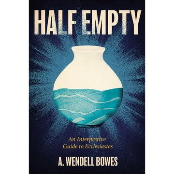 Half Empty: An Interpretive Guide to Ecclesiastes - Paperback
