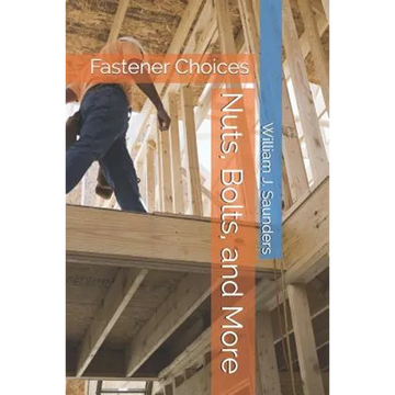 Nuts, Bolts, and More: Fastener Choices - Paperback
