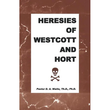 Heresies of Westcott and Hort - Paperback