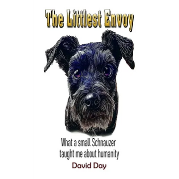 The Littlest Envoy: What a small Schnauzer taught me about humanity - Paperback