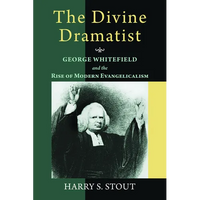 The Divine Dramatist: George Whitefield and the Rise of Modern Evangelicalism - Paperback