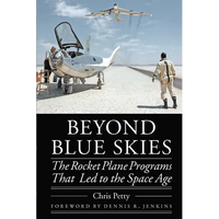 Beyond Blue Skies: The Rocket Plane Programs That Led to the Space Age - Hardcover