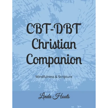 CBT-DBT Christian Companion: Mindfulness & Scripture - Paperback