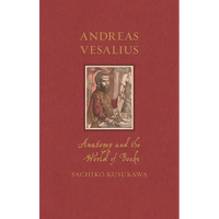 Andreas Vesalius: Anatomy and the World of Books - Hardcover