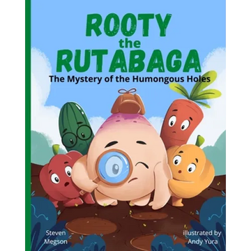 Rooty the Rutabaga: The Mystery of the Humongous Holes - Paperback