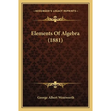 Elements Of Algebra (1881) - Paperback
