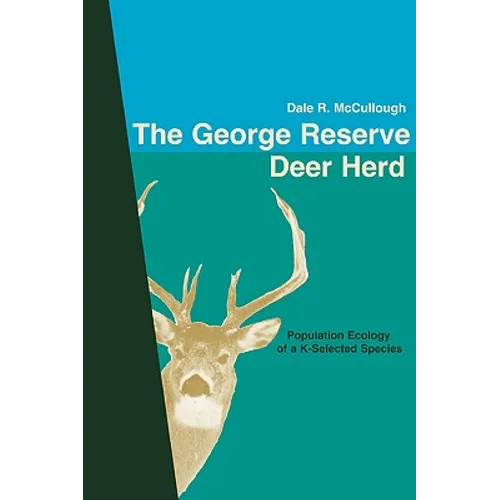 The George Reserve Deer Herd: Population Ecology of a K-Selected Species