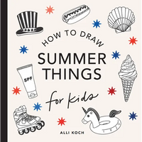 Summer Things: How to Draw Books for Kids Featuring Beach Fun, Summer Camp, Picnics, and More - Paperback