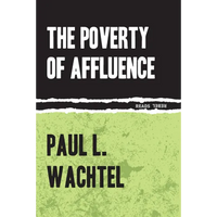 The Poverty of Affluence: A Psychological Portrait of the American Way of Life - Paperback