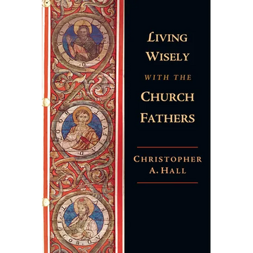 Living Wisely with the Church Fathers - Paperback