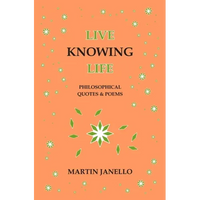 Live Knowing Life: Philosophical Quotes & Poems - Paperback