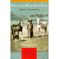 Riding the White Horse Home: A Western Family Album - Paperback