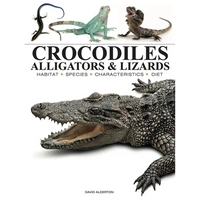 Crocodiles, Alligators & Lizards: From Black Caimans to Komodo Dragons - Paperback