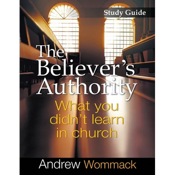 The Believer's Authority Study Guide: What You Didn't Learn in Church - Paperback
