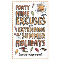 49 Excuses for Extending Your Summer Holiday - Paperback