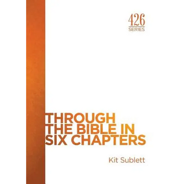 Through the Bible in Six Chapters - Paperback